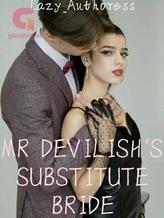 Novel Mr. Devilish’s Substitute Bride by Lazy_Authoress