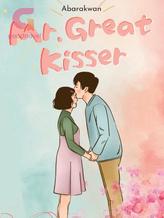 Novel Mr. Great Kisser by Abarakwan
