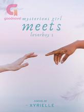 Novel Mysterious Girl meets Loverboy Book 1 (English Version) by Xyrielle