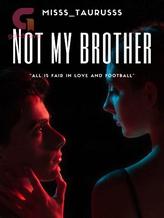 Novel Not My Brother by misssree