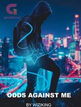 Novel ODDS AGAINST ME by Wizking Novel ODDS AGAINST ME by Wizking