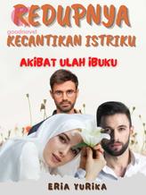 Novel Redupnya Kecantikan Istriku Akibat Ulah Ibuku by ERIA YURIKA