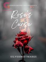 Novel Rose’s Curse (Stories Beyond This Universe II) by silvermistmarks