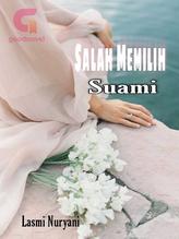 Novel SALAH MEMILIH SUAMI by lasminuryani92