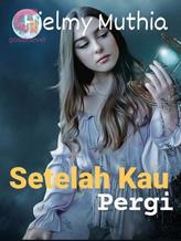 Novel SETELAH KAU PERGI by Hielmy Muthia