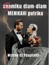 SUAMIKU DIAM-DIAM MENIKAHI PUTRIKU