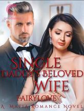 Novel Single Daddy’s Beloved Wife by Fairylove