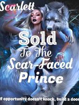 Sold To The Scar-Faced Prince