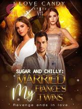 Novel Sugar and Chilly: Married My Fiance’s Twins by I Love Candy