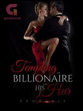 Novel Tempting the Billionaire heir by Brow_nie