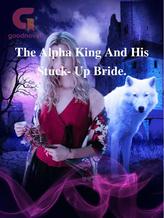 Novel The Alpha King And His Stuck- Up Bride. by Iruoma