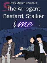 Novel The Arrogant Bastard, Stalker And Me by Amber