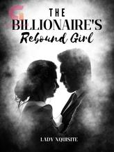 Novel The Billionaire’s Rebound Girl by Lady Xquisite