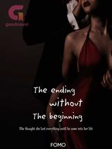 Novel The Ending Without The Beginning by FOMO