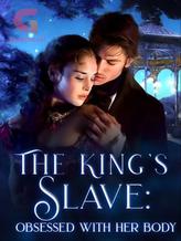 Novel The King’s Slave: Obsessed With Her Body by Cha Cha