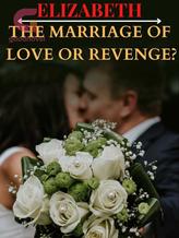 The Marriage of Love or Revenge?