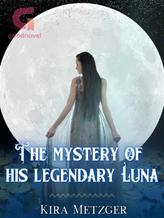 Novel The Mystery Of His Legendary Luna by Kira Metzger