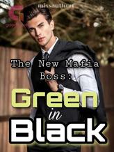 Novel The New Mafia Boss: Green in Black by missauthorC