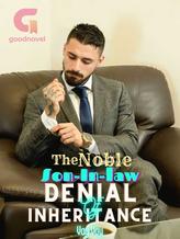 Novel The Noble Son-In-Law Denial Of Inheritance! by KMyay