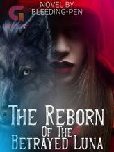 Novel The Reborn Of The Betrayed Luna by Bleedingpen