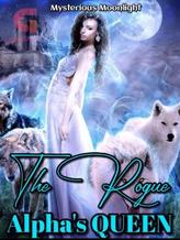 Novel The Rogue Alpha’s Queen by Mysterious Moonlight