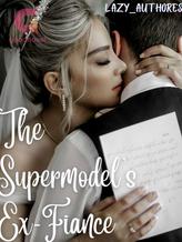 Novel The Supermodel’s Ex-Fiancé by Lazy_Authoress