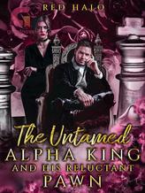 The Untamed Alpha King and His Reluctant Pawn