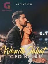 Novel Wanita Jahat untuk CEO Kejam by Metya Putri