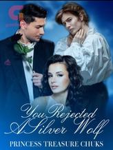 Novel You Rejected A Silver Wolf by Princess Treasure Chuks