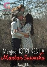 Novel Menjadi Istri Kedua Mantan Suamiku by Twin_Bolo