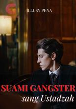 Novel Suami Gangster sang Ustadzah by ILLUSY PENA