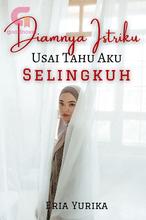 Novel Diamnya Istriku Usai Tahu Aku Selingkuh by ERIA YURIKA