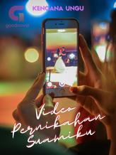 Novel VIDEO PERNIKAHAN SUAMIKU by Kencana Ungu