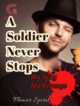 Novel A Soldier Never Stops, my revenge my way. by Flower Spirit