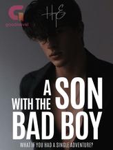 A son with the bad boy