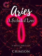 ARIES: A Secluded Love