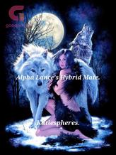 Novel Alpha Lance’s Hybrid Mate by katiespheres