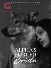 Novel Alpha’s Forced Bride by Wellmindelysian