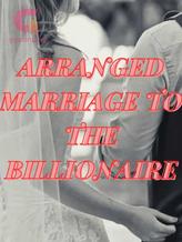 Novel Arranged Marriage To The Billionaire by Rosiee writes