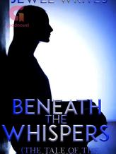 Novel Beneath the whispers by Jewel writes