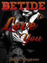 Novel Betide to Love You by Failia_Baighaan