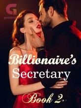 Billionaire’s secretary ( book 2)