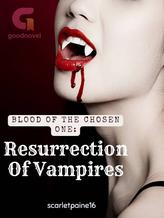 Blood Of The Chosen One: Resurrection Of Vampires