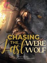 Novel Chasing the Last Werewolf by Gailines