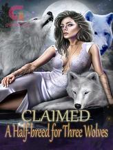 Novel Claimed: A Half-breed For Three Wolves by Author Barbara