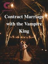 Novel Contract Marriage with the Vampire King by UNKNOWNWRITER