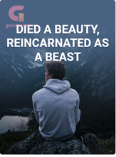 DIED A BEAUTY, REINCARNATED AS A BEAST