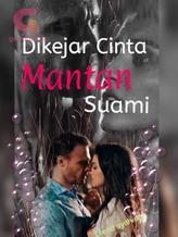 DIKEJAR CINTA MANTAN SUAMI