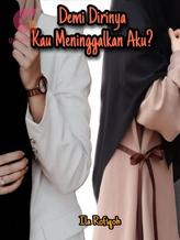 Novel Demi Dirinya Kau Meninggalkan Aku? by Ila Rofiqoh