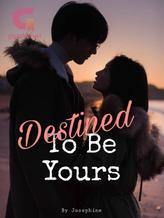 Destined To Be Yours